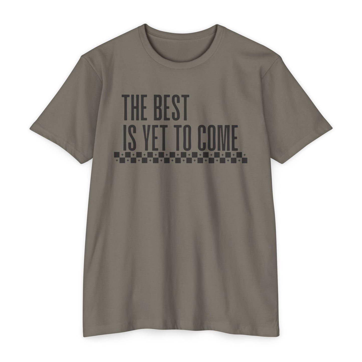 The Best is Yet to Come T-Shirt