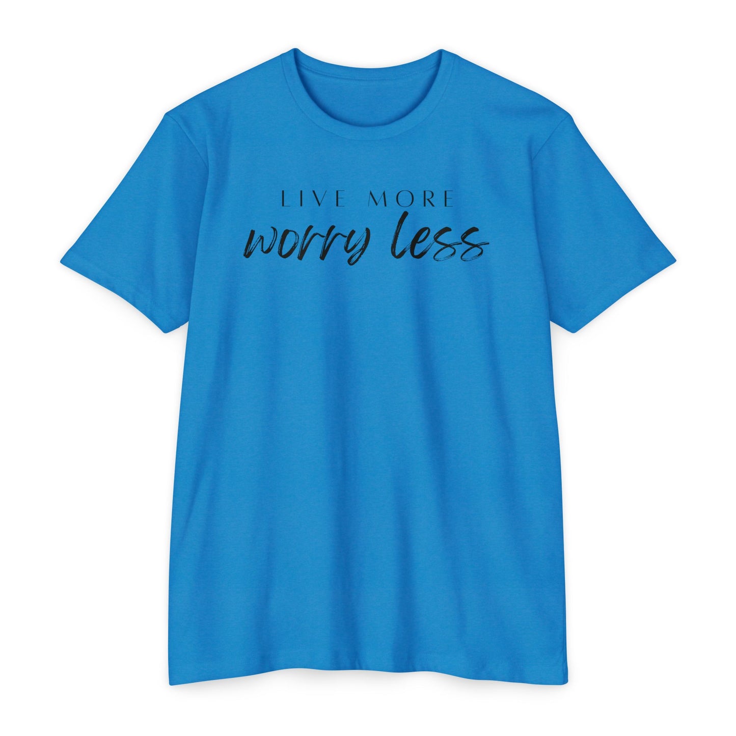 Live More Worry Less T-Shirt