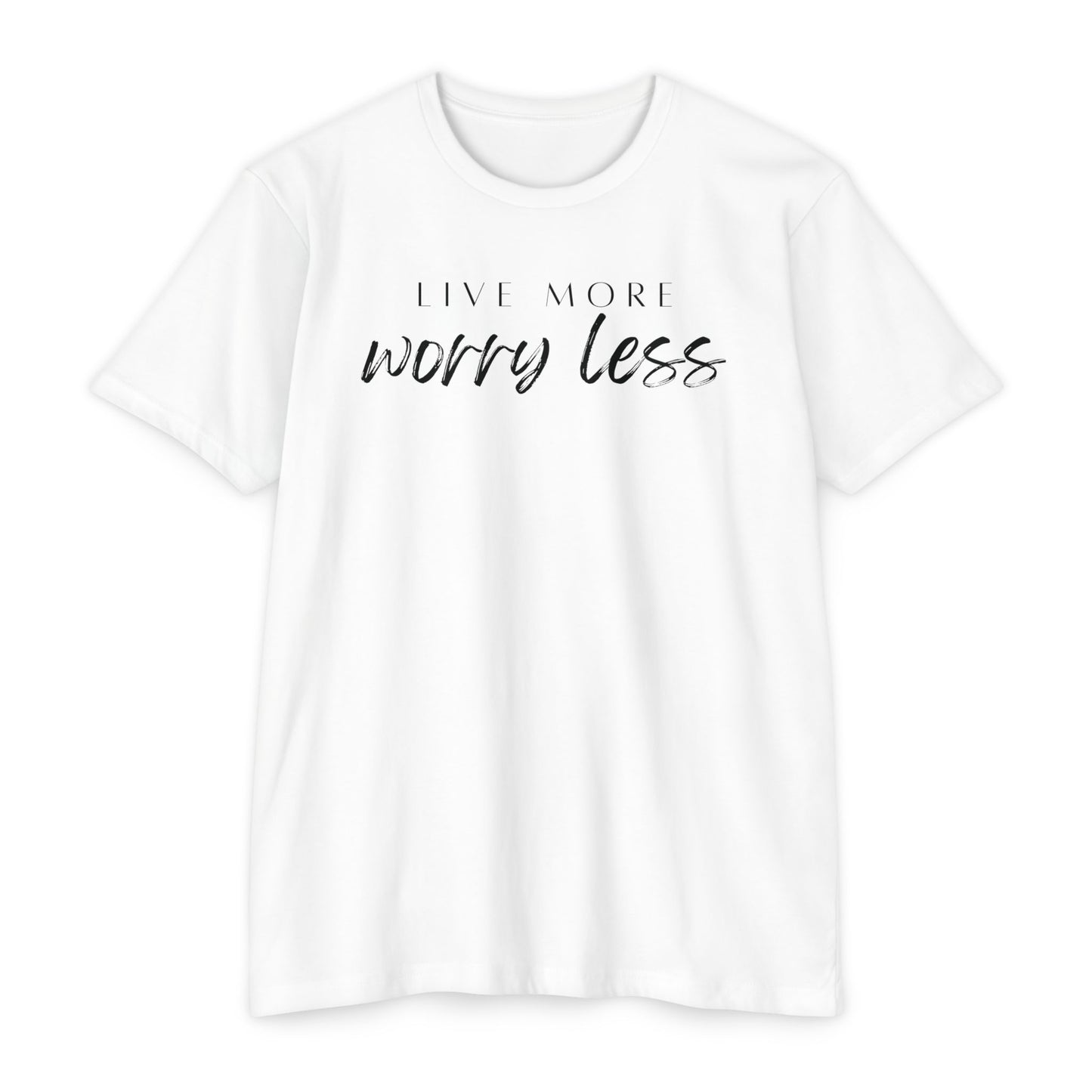 Live More Worry Less T-Shirt