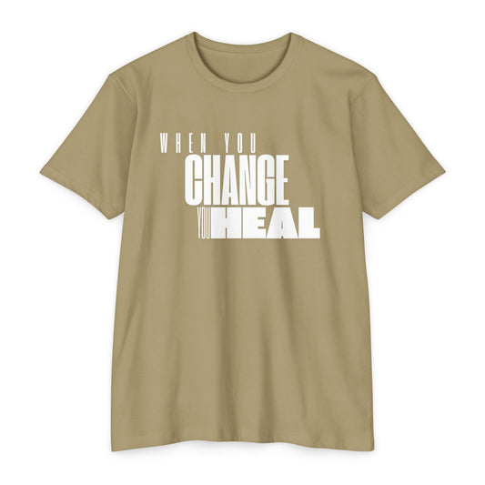 When You Change You Heal T-Shirt