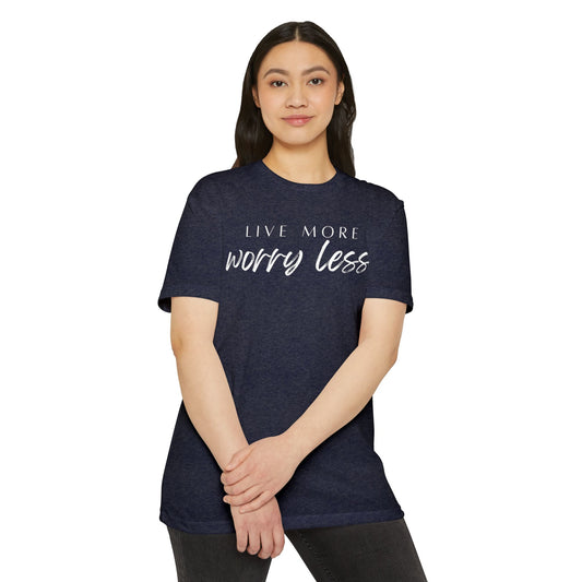 Live More Worry Less T-Shirt