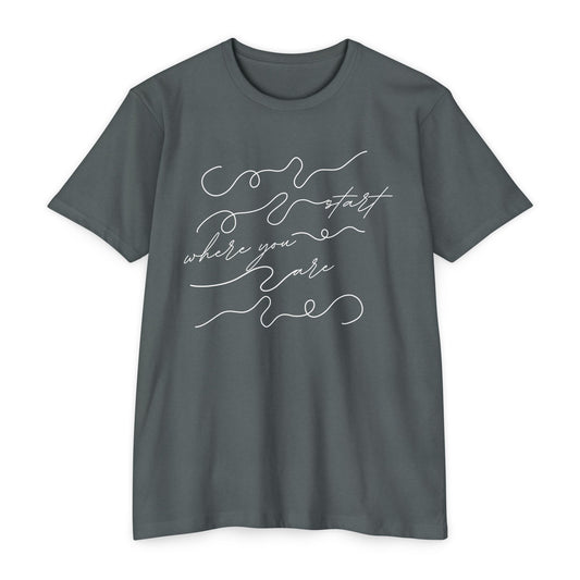 Start Where You Are T-Shirt