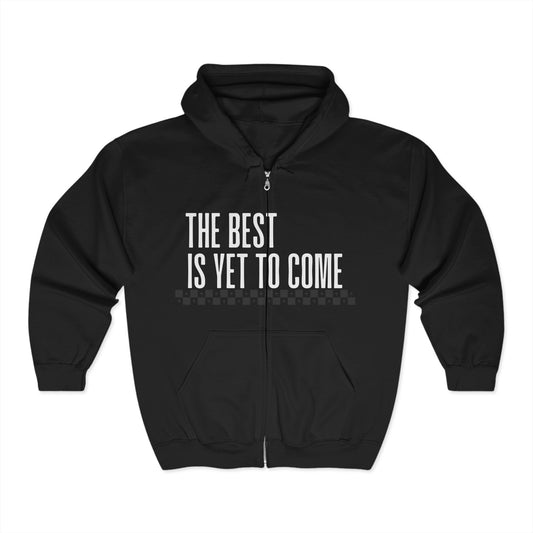 The Best Is Yet to Come Zip Hoodie