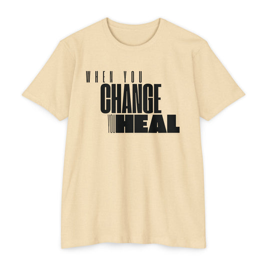 When You Change You Heal T-Shirt