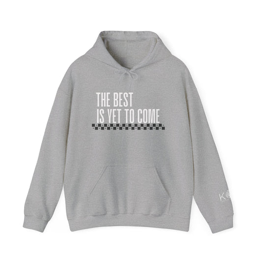 The Best Is Yet to Come Hoodie